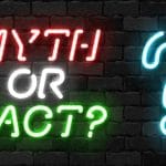 Myth or Fact?