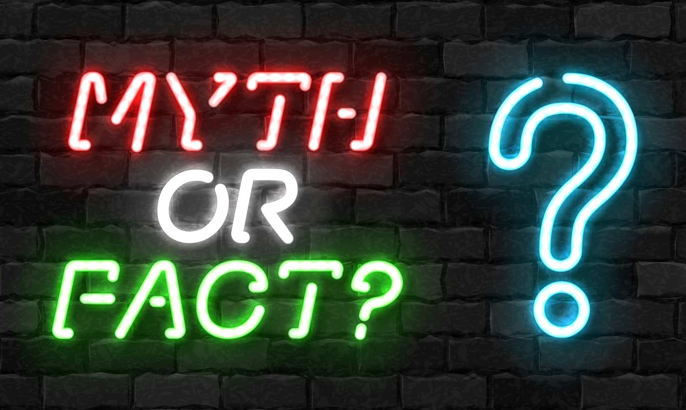 Myth or Fact?